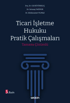 Ticari İşletme Hukuku Pratik Çalışmaları Tamamı Çözümlü