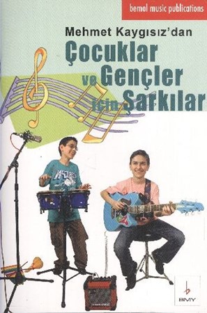 Çocuklar Ve Gençler İçin Şarkılar Mehmet Kaygısız'dan