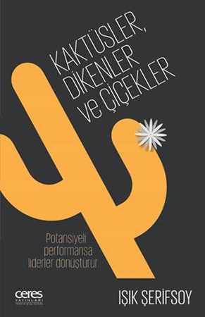 Kaktüsler, Dikenler Ve Çiçekler Potansiyeli Performansa Liderler Dönüştürür