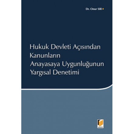 Hukuk Devleti Açısından Kanunların Anayasaya Uygunluğunun Yargısal Denetimi