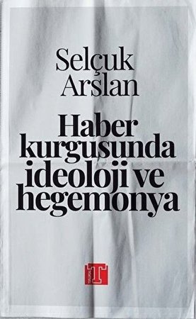 Haber Kurgusunda İdeoloji ve Hegemonya