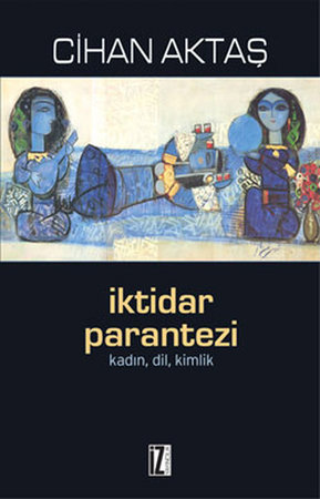 İktidar Parantezi  Kadın, Dil, Kimlik