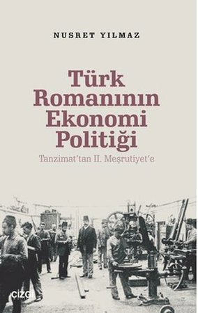 Türk Romanının Ekonomi Politiği - Tanzimat’tan 2. Meşrutiyet’e