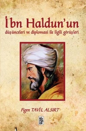 İbn Haldun'un Düşünceleri Ve Diplomasi Ile İlgili Görüşleri