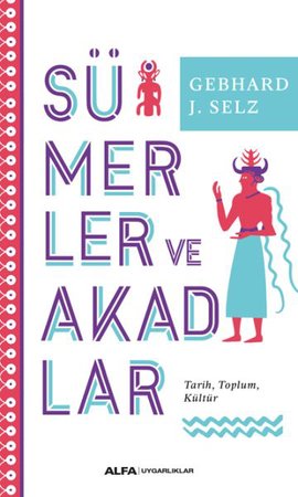 Sümerler ve Akadlar - Tarih, Toplum, Kültür