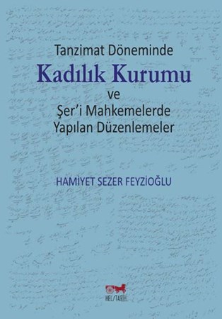 Tanzimat Döneminde Kadılık Kurumu Ve Şer'i Mahkemelerde Yapılan Düzenlemeler