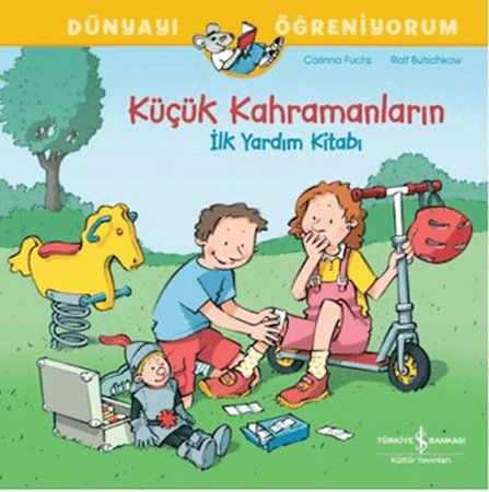 Küçük Kahramanların İlk Yardım Kitabı Dünyayı Öğreniyorum