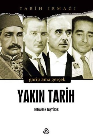 Yakın Tarih Garip Ama Gerçek