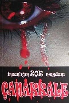 İnsanlığın Zor Meydanı Çanakkale