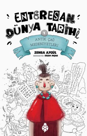 Enteresan Dünya Tarihi-1 - Antik Çağ Medeniyetleri