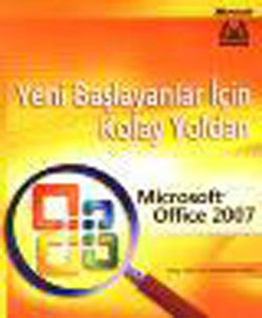 Yeni Başlayanlar İçin Kolay Yoldan Microsoft Office 2007