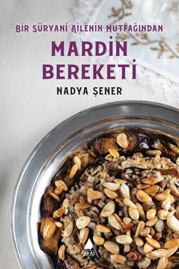 Mardin Bereketi : Bir Süryani Ailenin Mutfağından