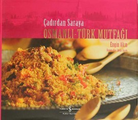 Çadırdan Saraya Osmanlı Türk Mutfağı