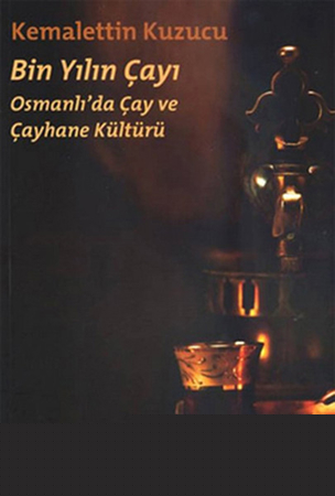 Bin Yılın Çayı  Osmanlı'da Çay ve Çayhane Kültürü
