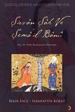 Çağdaş Eğitimde Halk Edebiyatının Yeri Şirvan Şah Ve Şema'il Banu