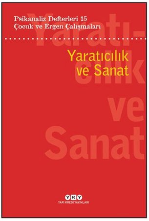 Psikanaliz Defterleri 15: Çocuk Ve Ergen Çalışmaları Yaratıcılık ve Sanat