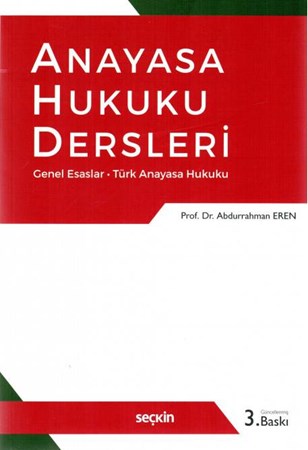 Anayasa Hukuku Dersleri Genel Esaslar - Türk Anayasa Hukuku
