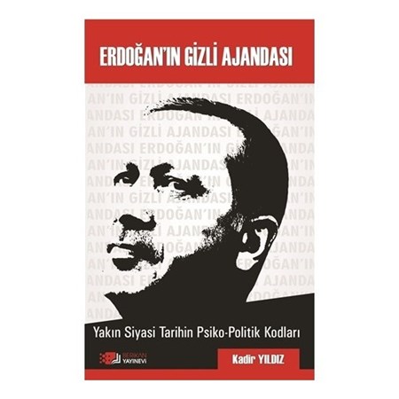 Erdoğanin Gizli Ajandası Yakın Siyasi Tarihin Psiko Politik Kodları