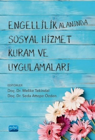Engellilik Alanında Sosyal Hizmet Kuram Ve Uygulamaları