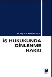 İş Hukukunda Dinlenme Hakkı