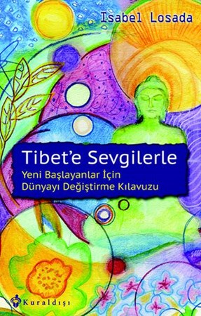 Tibet'e Sevgilerle Yeni Başlayanlar İçin Dünyayı Değiştirme Kılavuzu