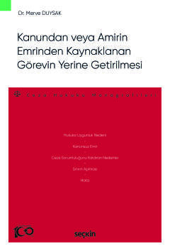 Kanundan veya Amirin Emrinden Kaynaklanan Görevin Yerine Getirilmesi  – Ceza Hukuku Monografileri –