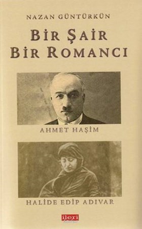 Bir Şair Bir Romancı Ahmet Haşim Halide Edip Adıvar