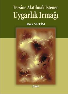 Tersine Akıtılmak İstenen Uygarlık Irmağı