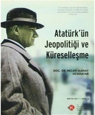 Atatürk'ün Jeopolitiği Ve Küreselleşme