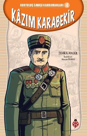 Kurtuluş Savaşı Kahramanları-4 Kâzım Karabekir