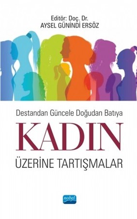 Destandan Güncele Doğudan Batıya Kadin Üzerine Tartişmalar