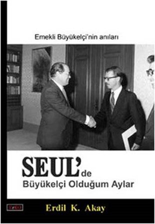 Seul'de Büyükelçi Olduğum Aylar