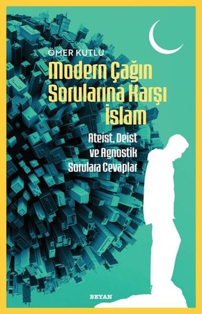 Modern Çağın Sorularına Karşı İslam