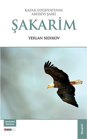 Kazak Edebiyatının Abidevi Şairi Şakarim