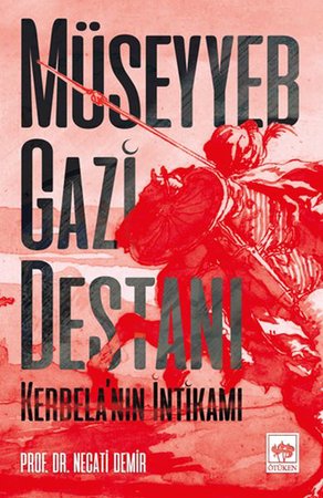 Müseyyeb Gazi Destanı - Kerbela’nın İntikamı