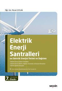 Elektrik Enerji Santralleri ve Elektrik Enerjisi İletimi ve Dağıtımı 7. BASKI