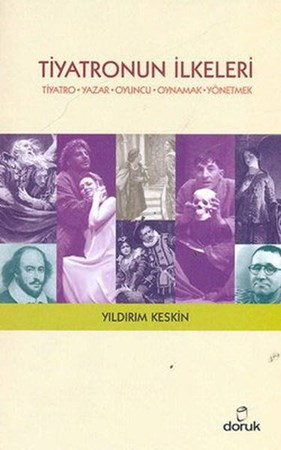Tiyatronun İlkeleri Tiyatro,yazar,oyuncu,oynamak,yönetmek