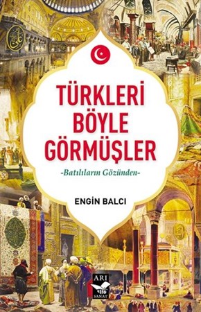 Türkleri Böyle Görmüşler Batılıların Gözünden