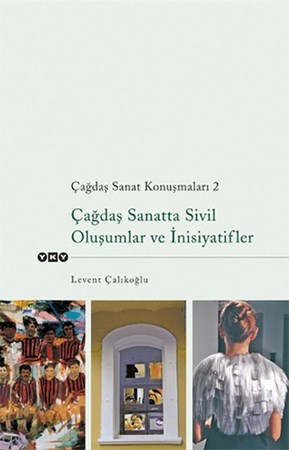 Çağdaş Sanatta Sivil Oluşumlar Ve İnisiyatifler Çağdaş Sanat Konuşmaları 2