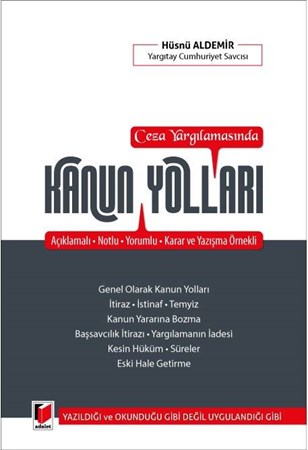 Ceza Yargılamasında Kanun Yolları Açıklamalı - Notlu - Yorumlu - Karar ve Yazışma Örnekli
