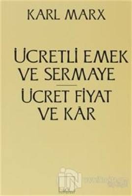 Ücretli Emek Ve Sermaye Ücret Fiyat Ve Kar