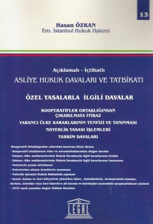 Açıklamalı İctahatlı Asliye Hukuk Davaları Ve Tatbikatı Özel Yasalarla İlgili Davalar Cilt 13
