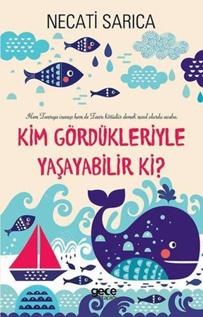 Kim Gördükleriyle Yaşayabilir Ki