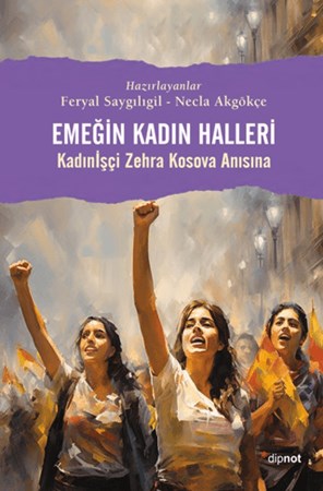 Emeğin Kadın Halleri - Kadın İşçi Zehra Kosova Anısına