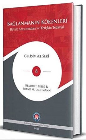Bağlanmanın Kökenleri - Bebek Araştırmaları ve Yetişkin Tedavisi