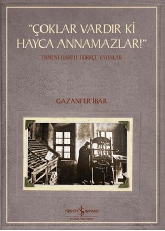 "Çoklar Vardır Ki Hayca Annamazlar!" - Ermeni Harfli Türkçe Yayınlar