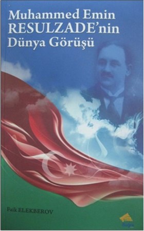 Muhammed Emin Resulzadenin Dünya Görüşü
