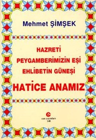 Hazreti Peygamberimizin Eşi Ehlibetin Güneşi Hatice Anamız