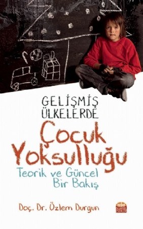 Gelişmiş Ülkelerde Çocuk Yoksulluğu -Teorik Ve Güncel Bir Bakış-