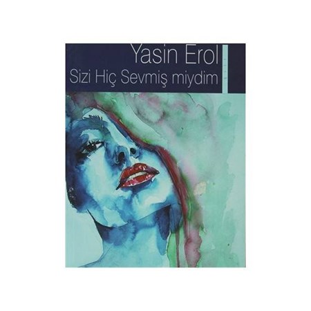 Sizi Hiç Sevmiş Miydim